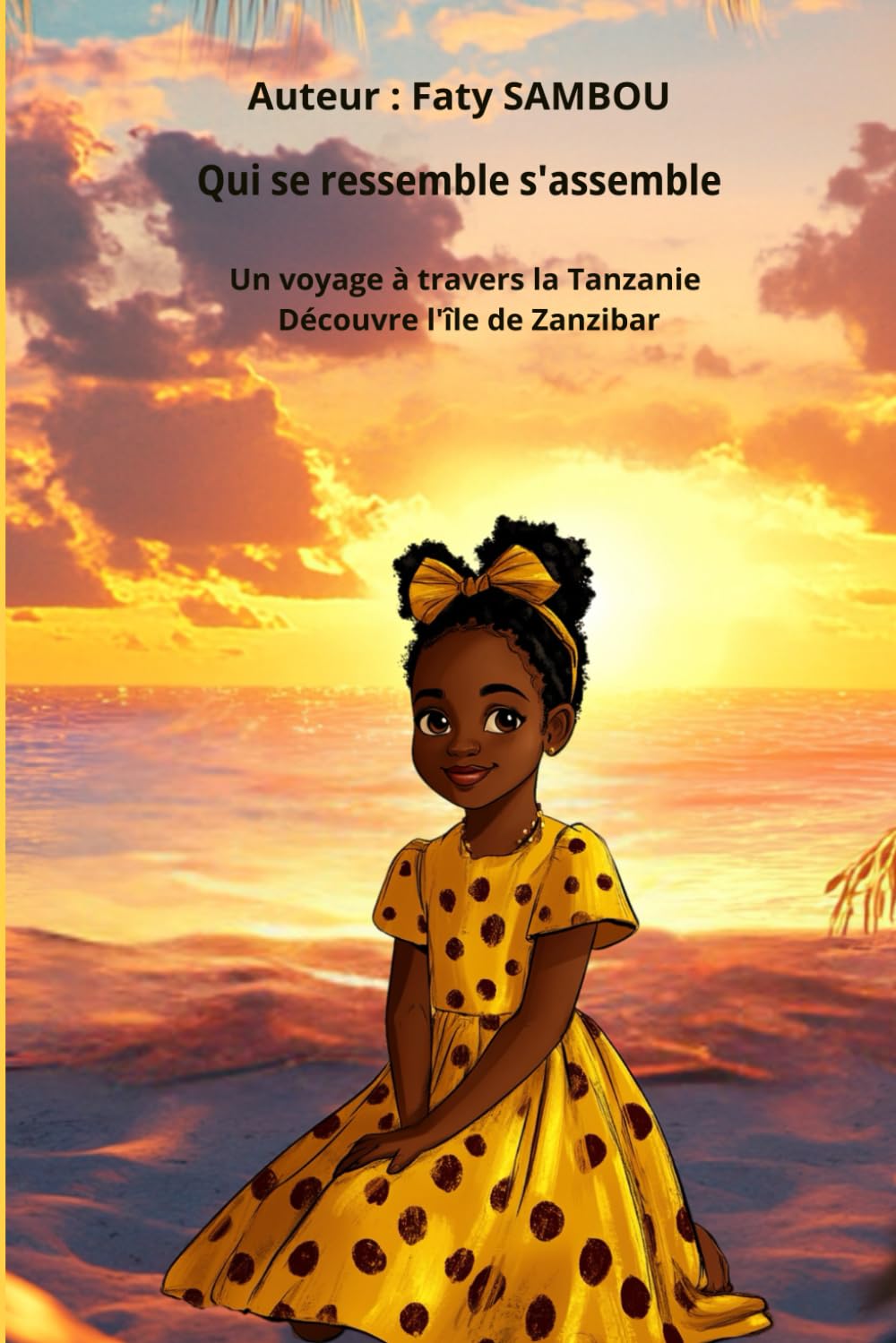 Qui se ressemble s'assemble: Un voyage à travers la Tanzanie, Découvre l'île de Zanzibar (Collection : Les Trésors Cachés d'Afrique) Non-fiction
