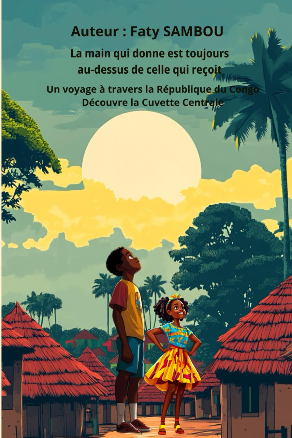 La main qui donne est toujours au-dessus de celle qui reçoit: Un voyage à travers la République du Congo, Découvre la Cuvette Centrale book