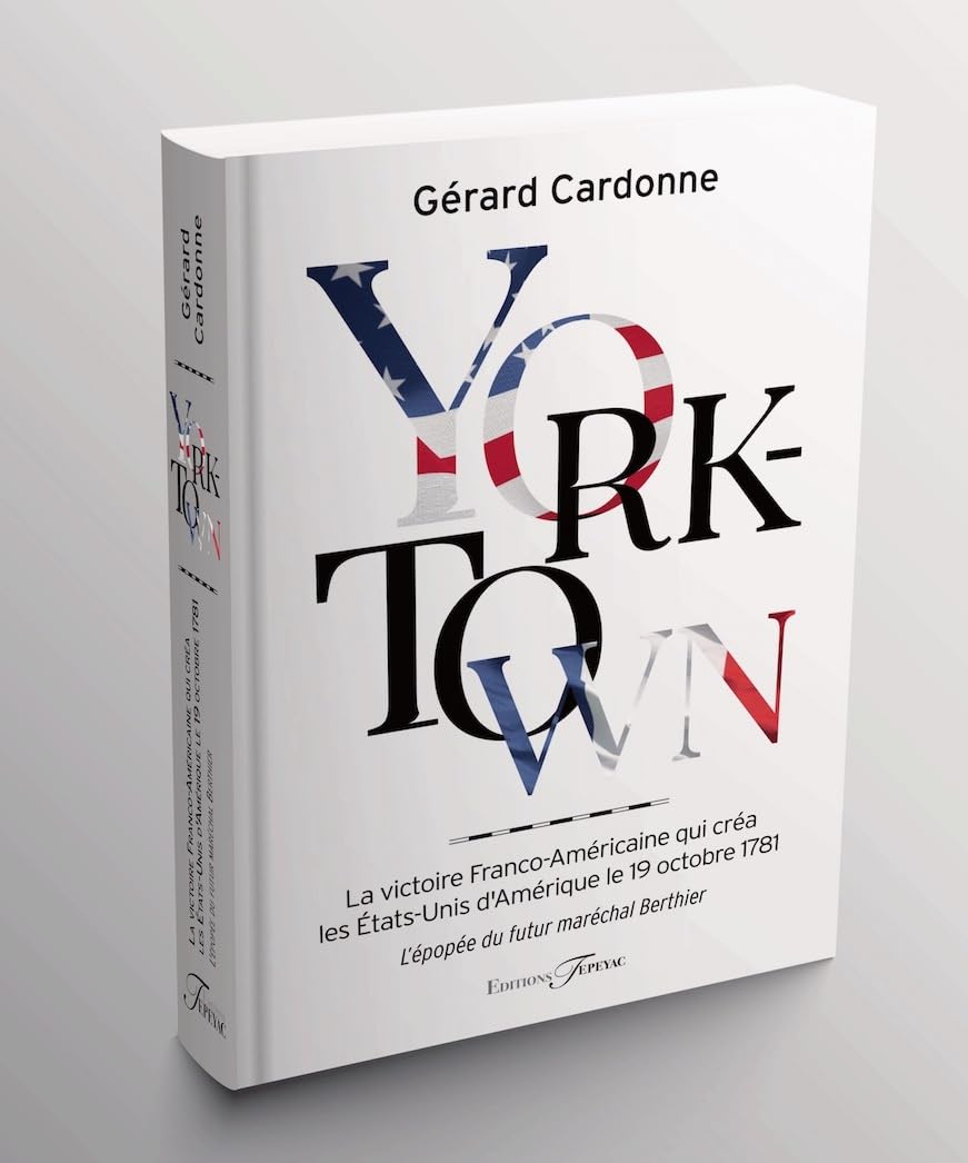York-Town: La victoire franco-américaine qui créa les Etats-Unis d'Amérique le 19 Octobre 1781 Colonial & World History