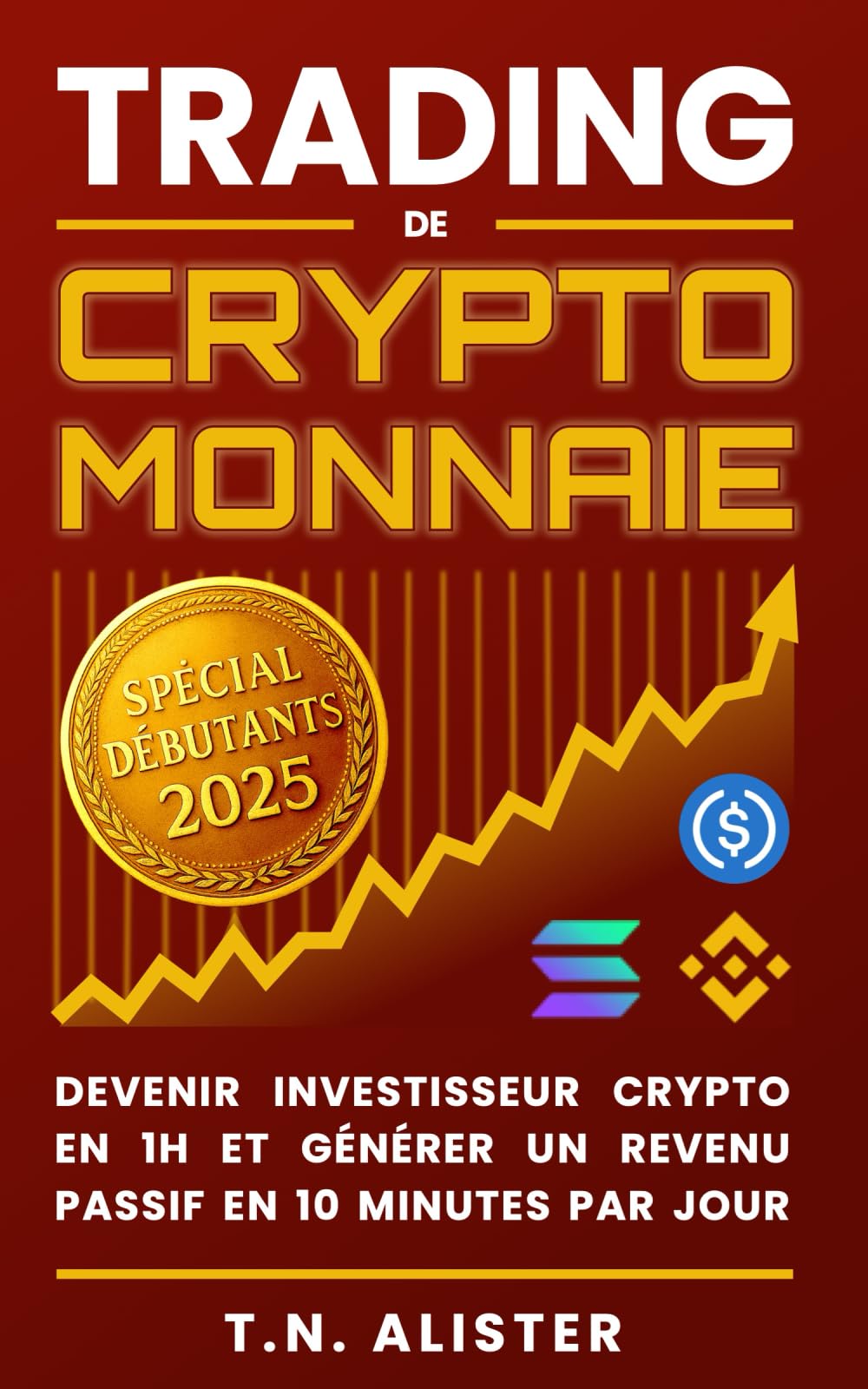 Trading de Cryptomonnaie: La Méthode Facile et Rapide pour Investir en Crypto et Générer un Revenu Passif I Livre pour Débutant Business & Technology