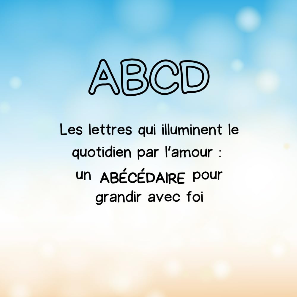 ABCD: Les lettres qui illuminent le quotidien par l’amour : un ABÉCÉDAIRE pour grandir avec foi book