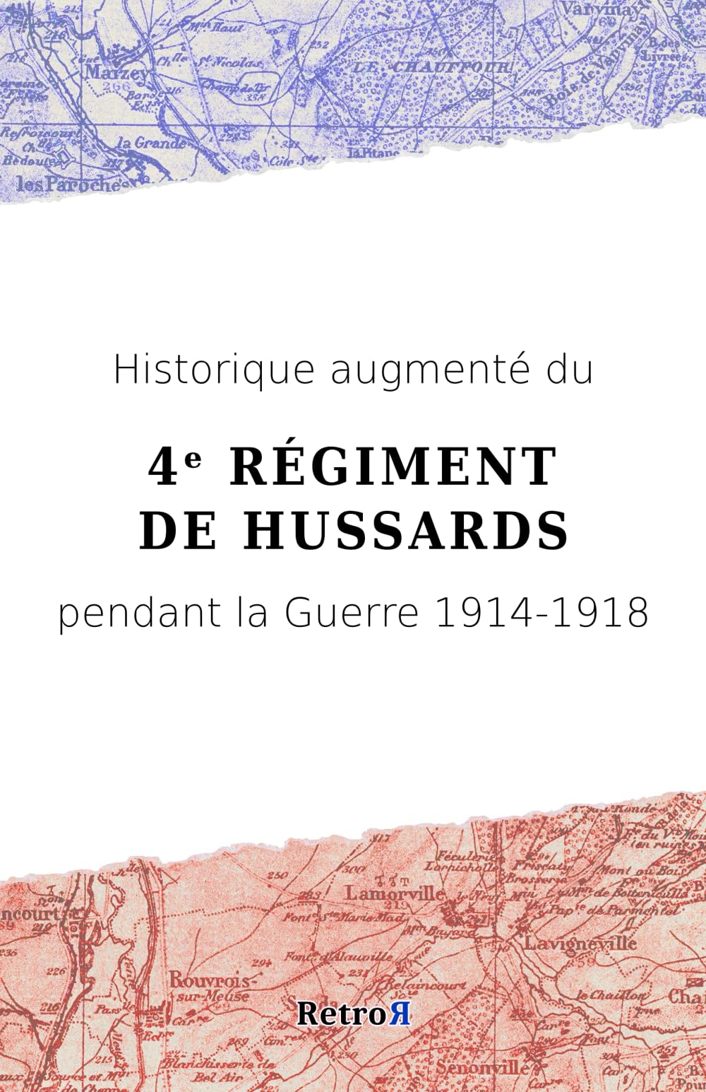 Historique augmenté du 4ᵉ Régiment de Hussards pendant la Guerre 1914-1918 book