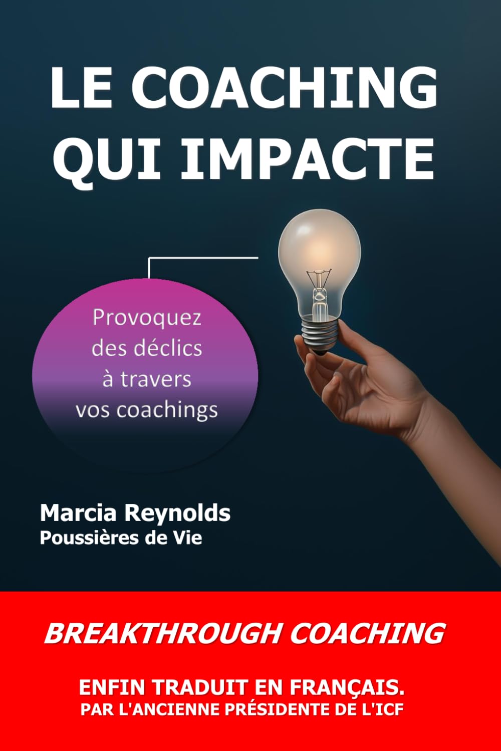 Le coaching qui Impacte: provoquez des déclics à travers vos coachings book