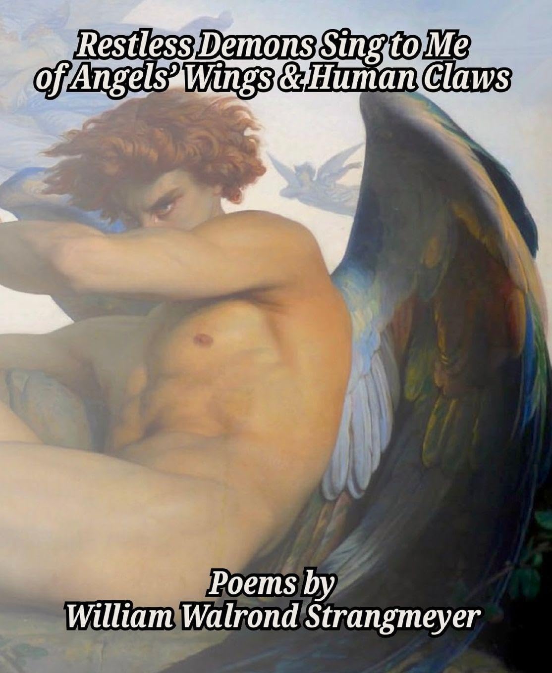 Restless Demons Sing to Me of Angels' Wings and Human Claws Poetry
