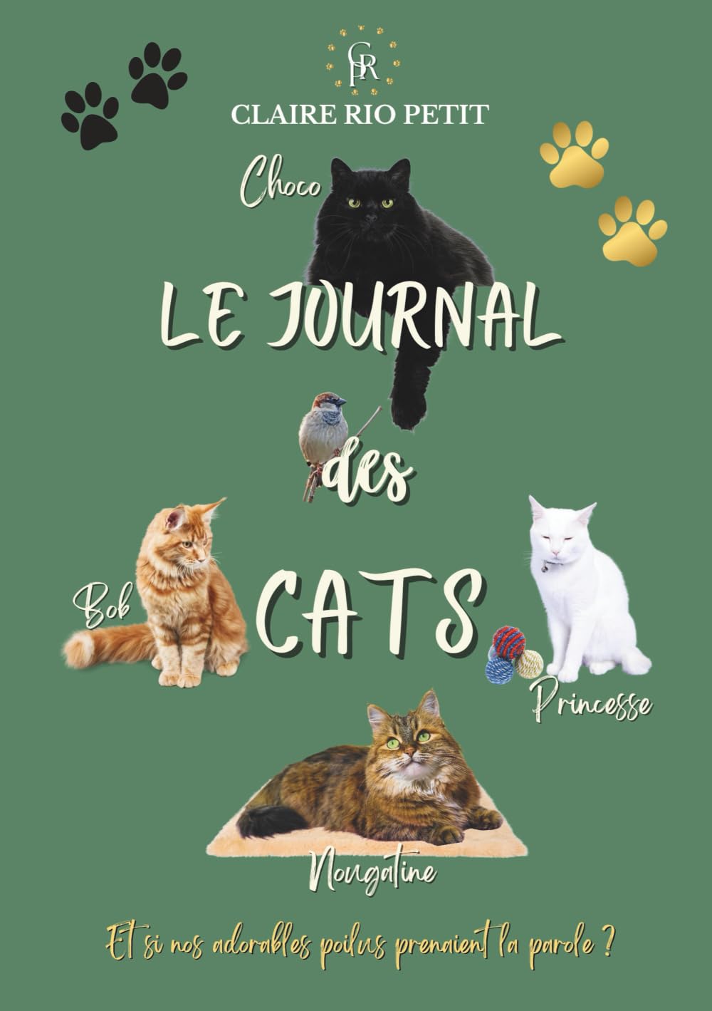 Le journal des Cats, Et si vos compagnons à quatre pattes prenaient la parole ?: Histoires (vraies) de chats espiègles et attachants pour une lecture feel-good légère Humour & Satire