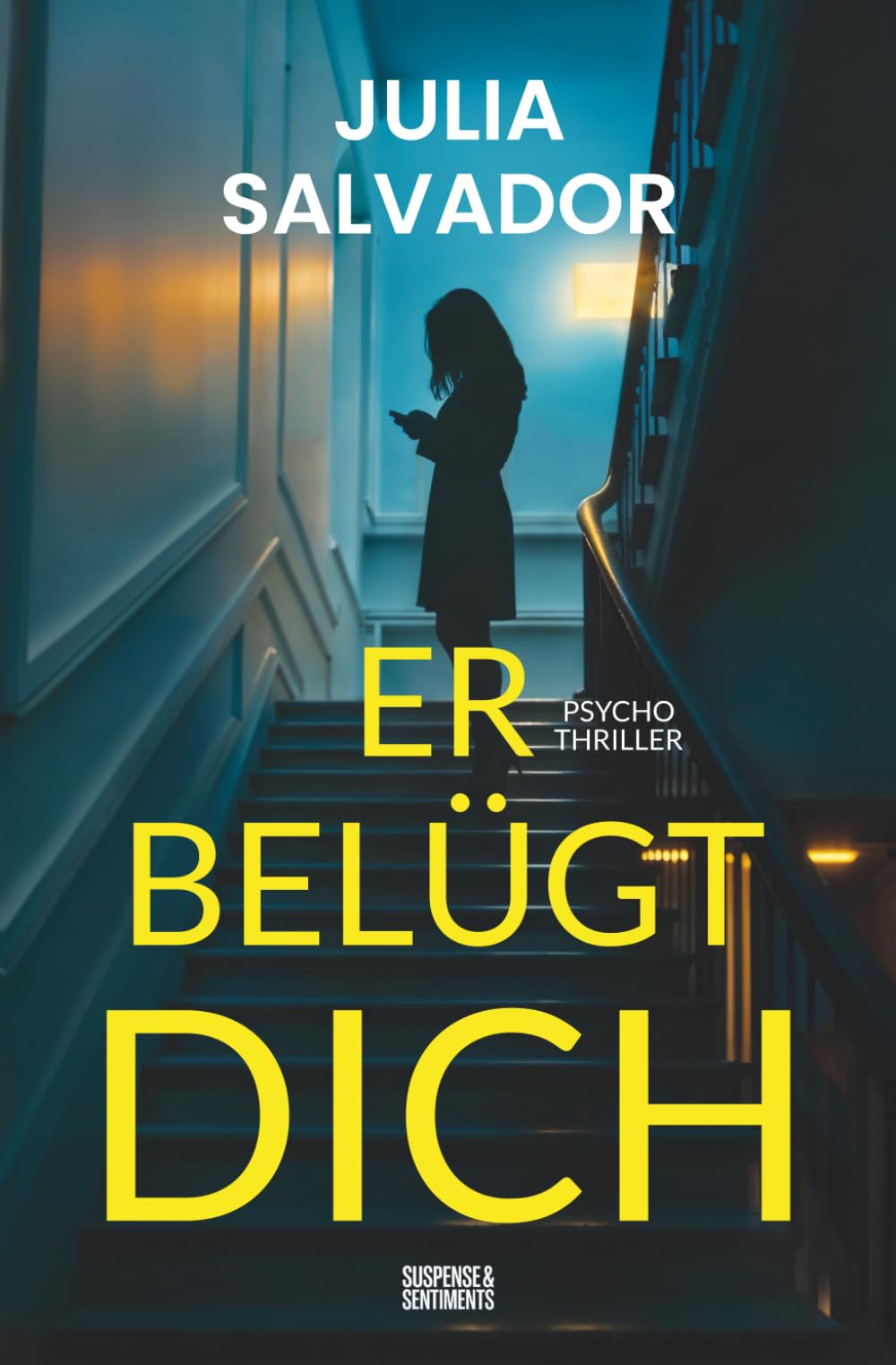 Er belügt dich: Ein fesselnder Psychothriller mit Suchtfaktor (Suspense & Sentiments) Suspense & Thrillers