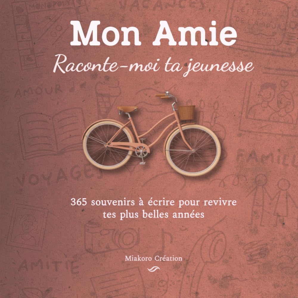 Mon Amie, Raconte-moi ta jeunesse : 365 souvenirs à écrire pour revivre tes plus belles années. Cadeau de Noël femme, anniversaire ou fête des mères book