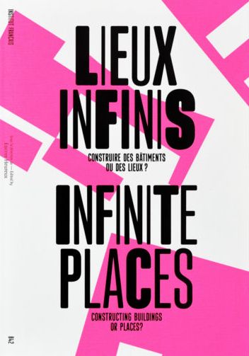 Lieux infinis : construire des bâtiments ou des lieux ?. Infinite places : constructing buildings or places ? book