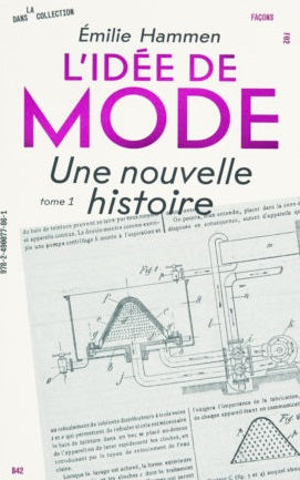 L'idée de mode. Vol. 1. Une nouvelle histoire Film, Art & Culture