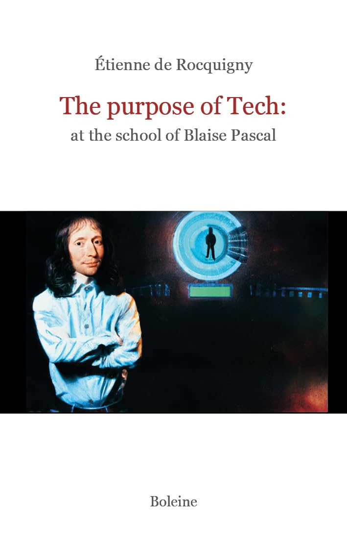 The purpose of Tech: at the school of Blaise Pascal book