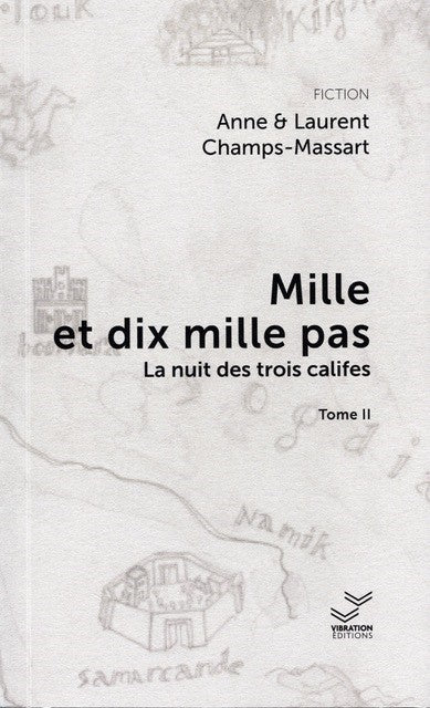 Mille et dix mille pas. Vol. 2. La nuit des trois califes Historical Fiction