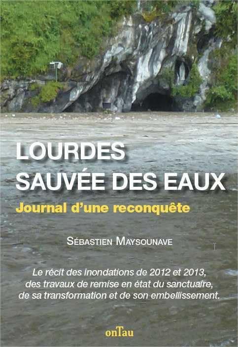 Lourdes, sauvée des eaux - Journal d'une reconquête Religion & Esotericism
