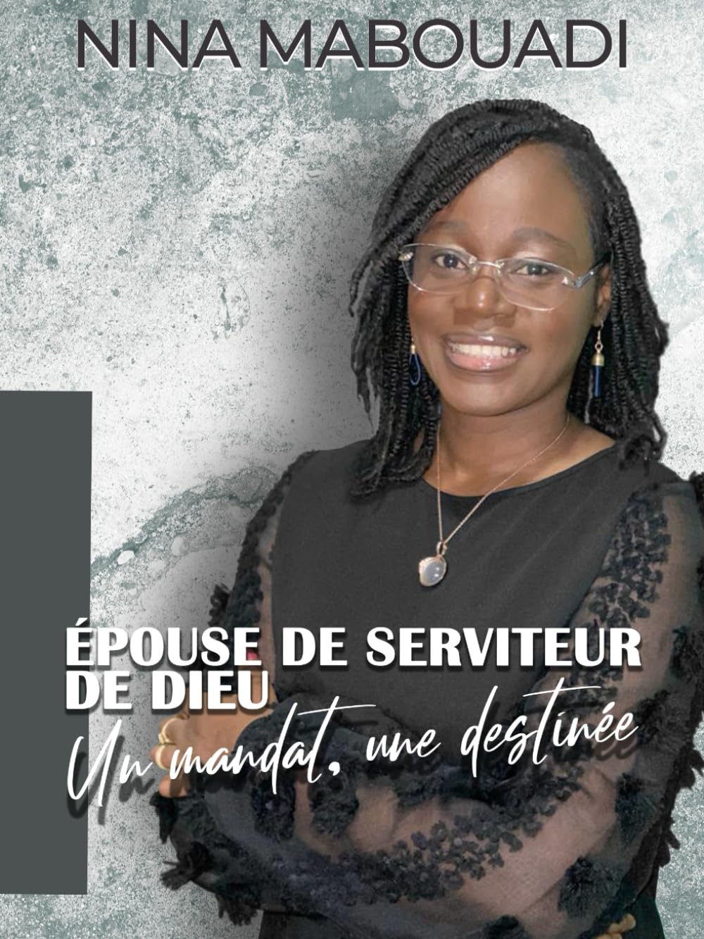 Epouse de Serviteur de Dieu: Un mandat, une destinée book