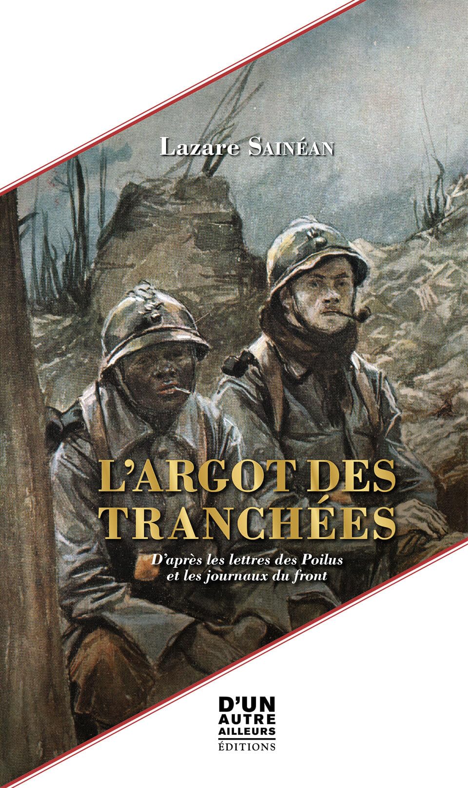 L'ARGOT DES TRANCHÉES: D'APRÈS LES LETTRES DES POILUS ET LES JOURNAUX DU FRONT book