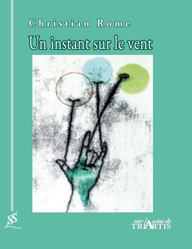 Un instant sur le vent : pièce en XXII scènes book