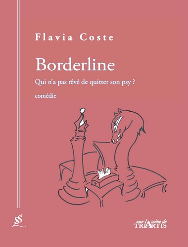 Borderline : qui n'a pas rêvé de quitter son psy ? : comédie Drama