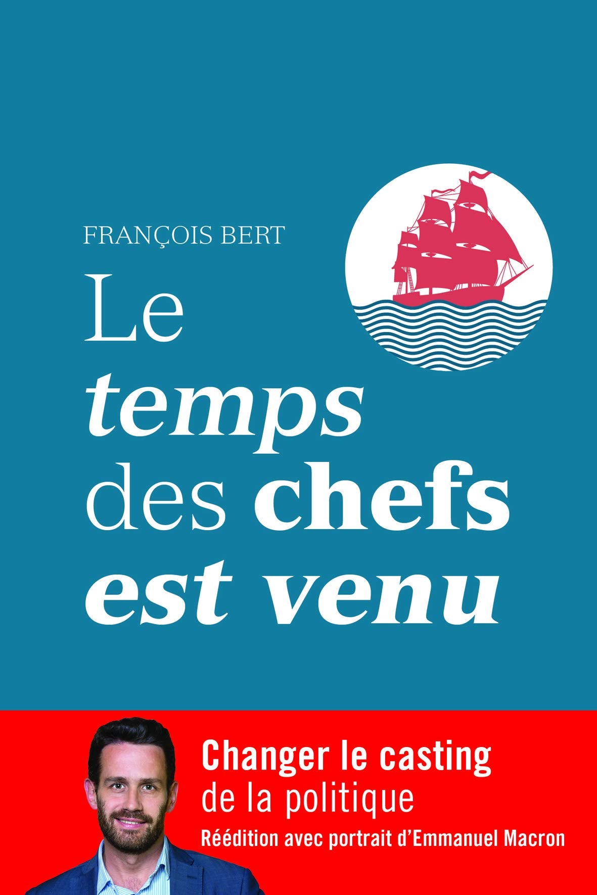 LE TEMPS DES CHEFS EST VENU: Changer le casting de la politique Politics & History