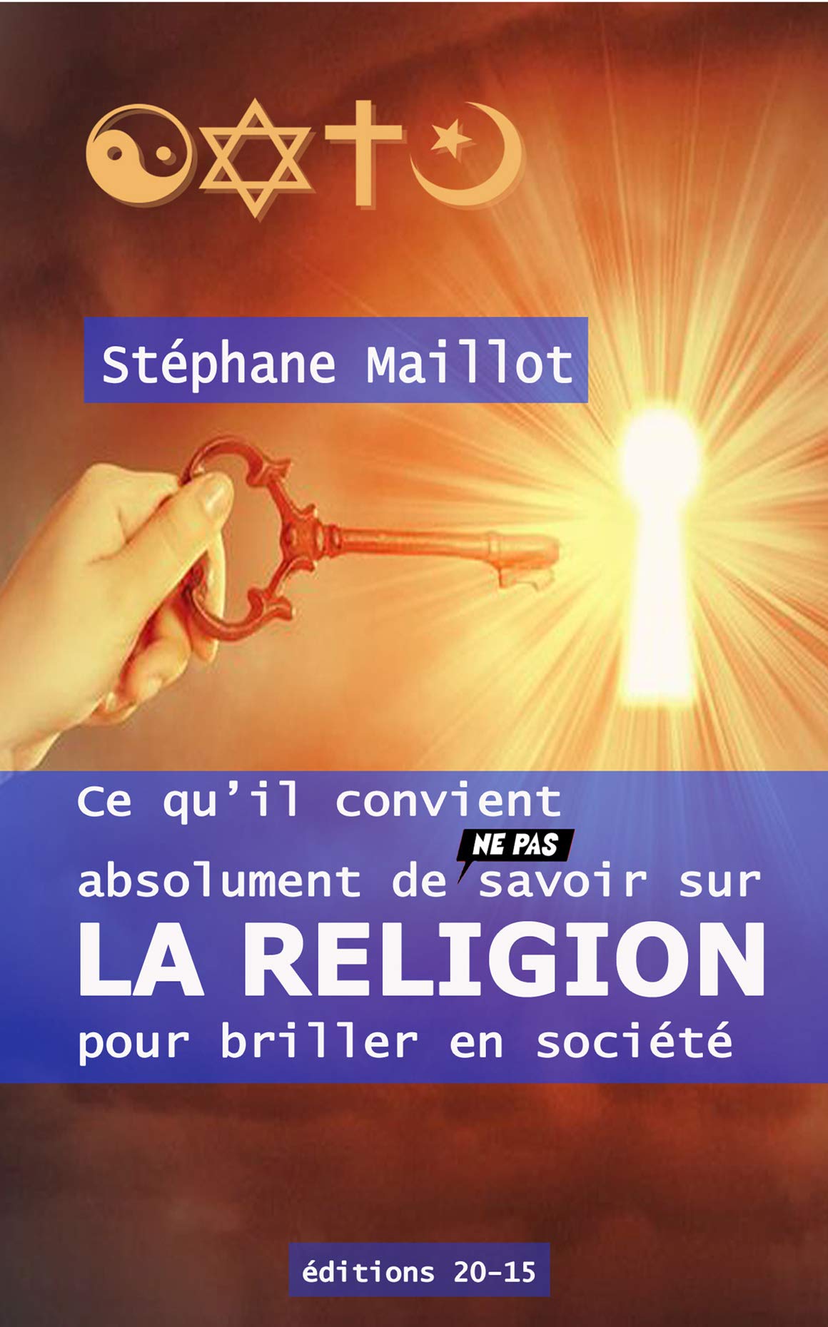 Ce qu'il convient absolument de (ne pas) savoir sur LA RELIGION pour briller en société: 2019 book
