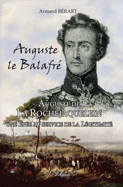 Auguste le Balafré : Auguste de La Rochejaquelein : une épée au service de la légitimité book