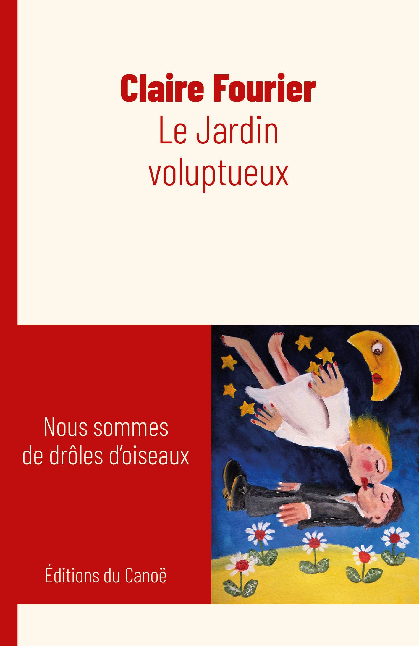 Le Jardin voluptueux: Nous sommes de drôles d'oiseaux Books