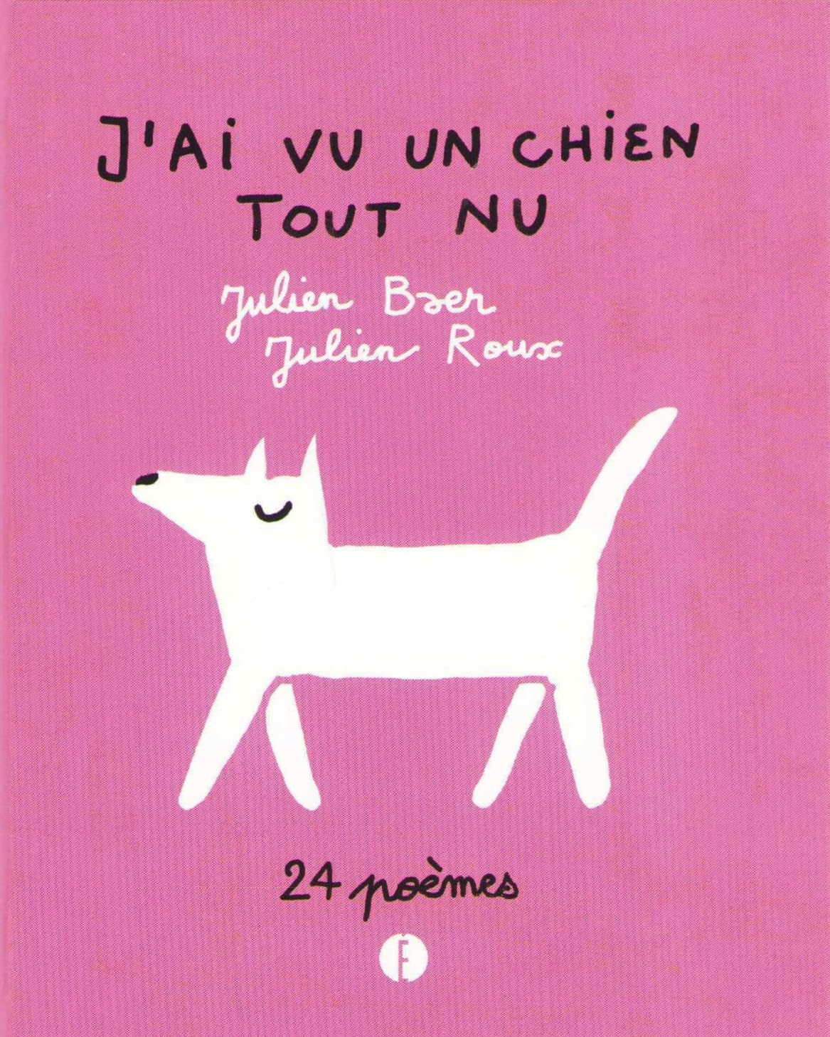 J'ai vu un chien tout nu: 24 poèmes book