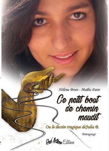 Ce petit bout de chemin maudit ou le destin tragique de Julia B book