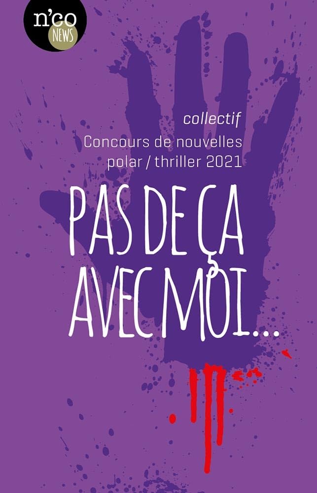 Pas de ça avec moi…: concours de nouvelles polar/thriller 2021 book