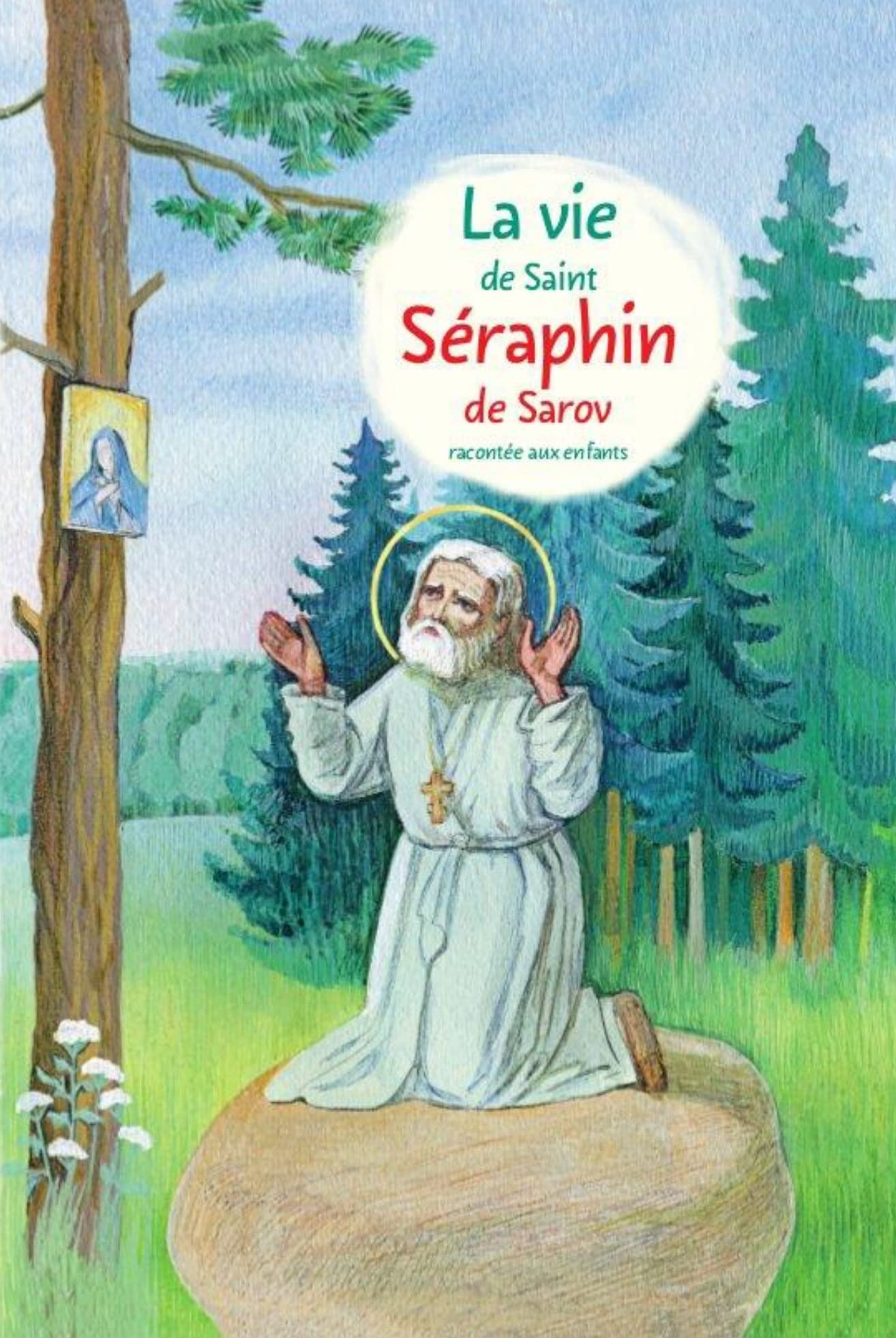 LA VIE DE SAINT SERAPHIN DE SAROV RACONTEE AUX ENFANTS book