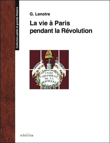La vie à Paris pendant la Révolution Politics & History