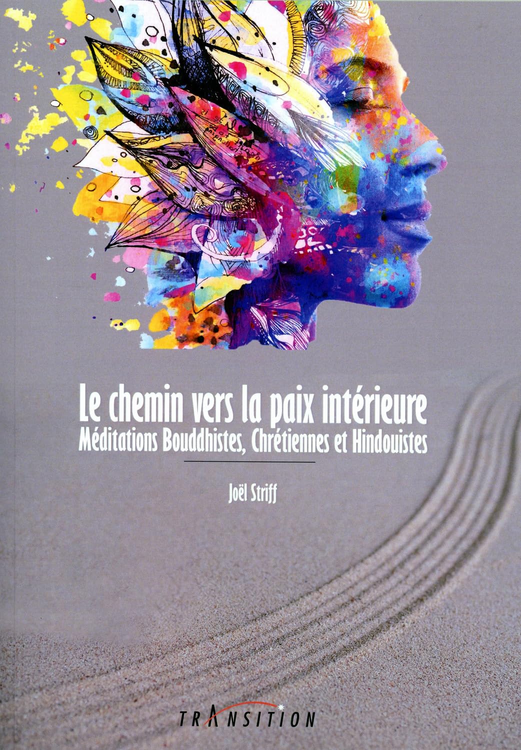 Le chemin vers la paix intérieure - Méditations Bouddhistes, Chrétiennes et Hindouistes book