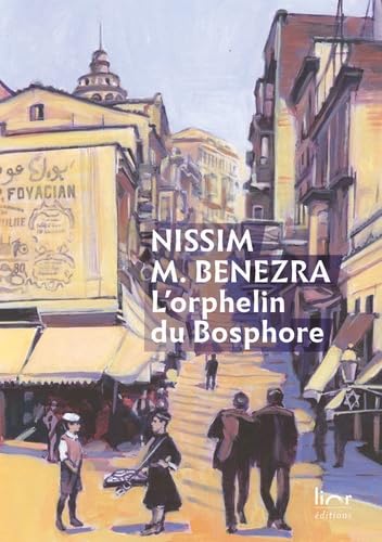 L'orphelin du Bosphore - une enfance juive à Istanbul, 1911-1929 Memories