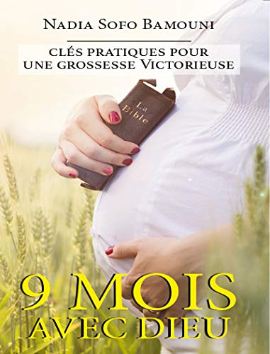 9 Mois avec Dieu, clés pratiques pour une grossesse victorieuse book