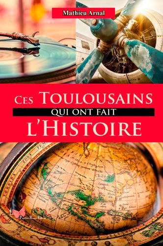 Ces Toulousains qui ont fait l'histoire Art & Literature