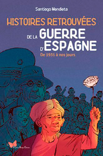 Histoires retrouvées de la guerre d'Espagne : de 1931 à nos jours Books