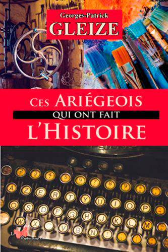 Ces Ariégeois qui ont fait l'histoire Contemporary literature