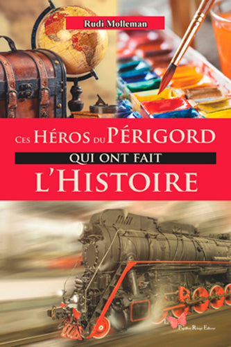 Ces héros du Périgord qui ont fait l'histoire Contemporary literature