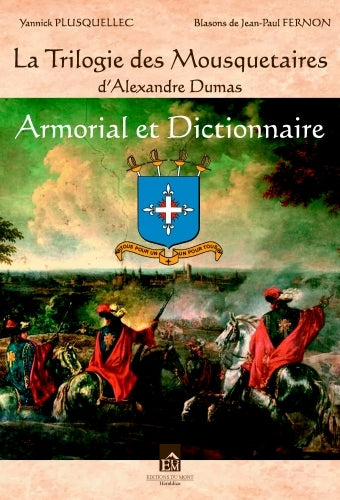 La trilogie des mousquetaires d'Alexandre Dumas : armorial et dictionnaire book