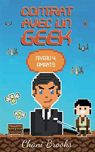Contrat avec un Geek - Niveau 4 Amants: Une smart romance feel good , sexy et… geek ! goûtez une chick lit 2.0 ! Tome 4 book
