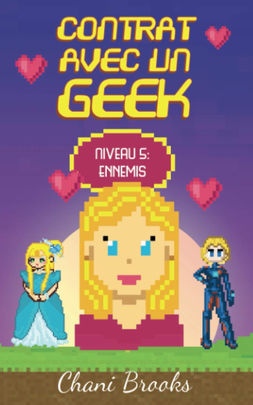 Contrat avec un Geek - Niveau 5 Ennemis: Une smart romance feel good , sexy et… geek ! goûtez une chick lit 3.0 ! Tome 5 book
