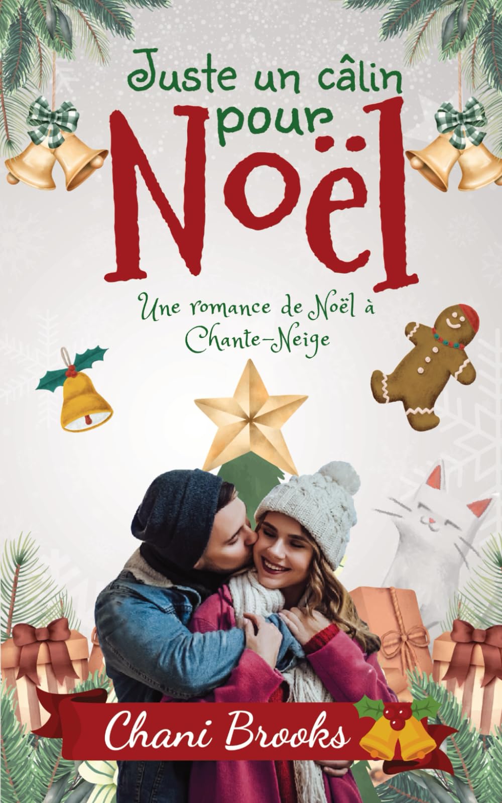 Juste un câlin pour Noël: Une romance de Noël au village de Chante-Neige - une comédie romantique feel-good au Québec Contemporary Romance