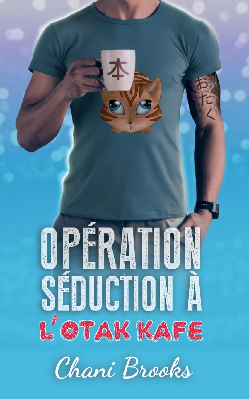 Opération Séduction à l'Otak'Kafé: une romance feel good et sexy, une comédie romantique déjantée book