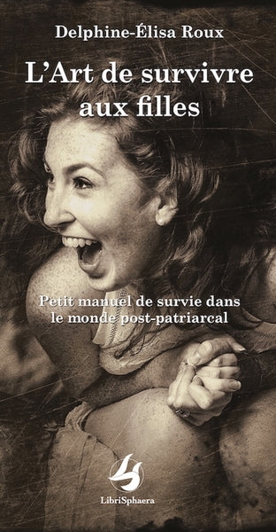 L'art de survivre aux filles : petit manuel de survie dans le monde post-patriarcal book