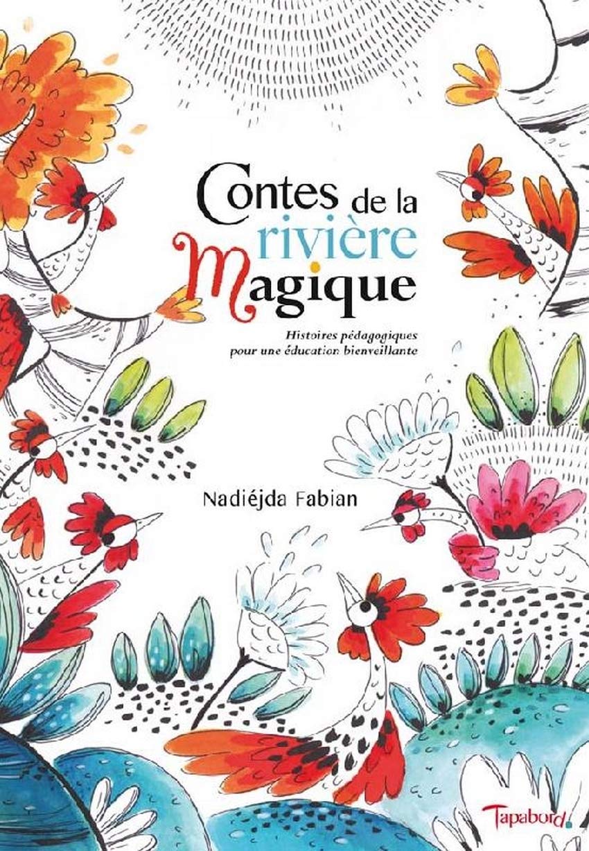 Contes de la rivière magique: Histoires pédagogiques pour une éducation bienveillante book