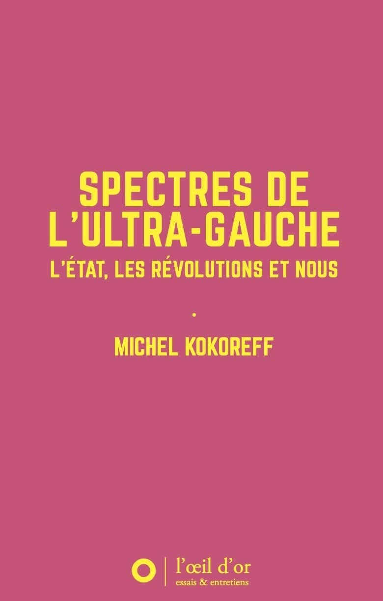 Spectres de l'ultra-gauche: L'État, les révolutions et nous Essays & Short Stories