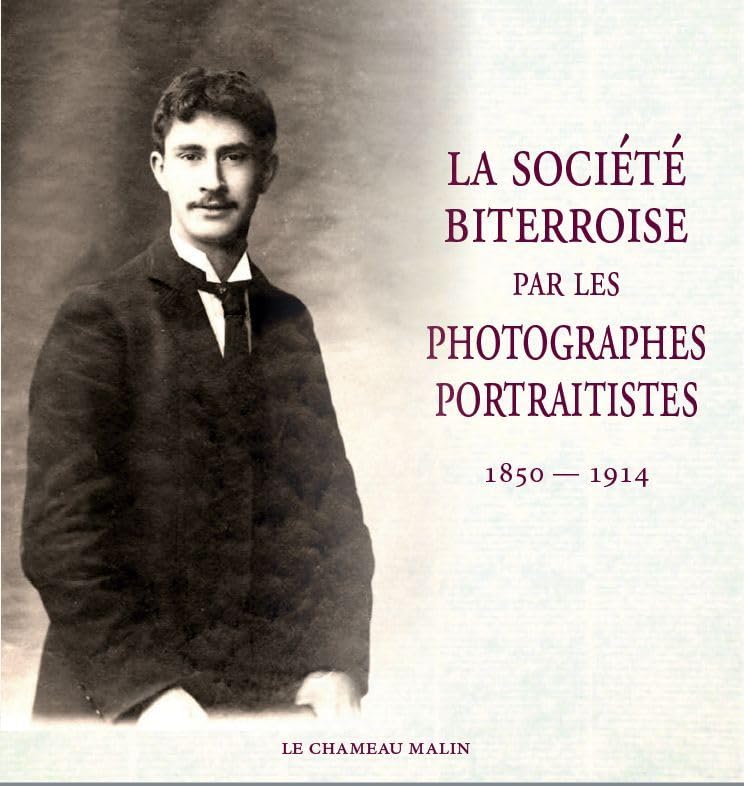 LA SOCIÉTÉ BITERROISE RÉVÉLÉE PAR LES PHOTOGRAPHES PORTRAITISTES 1850-1914 book