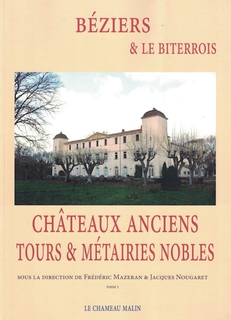 Béziers et Le biterrois: Châteaux anciens, tours et métairies nobles book