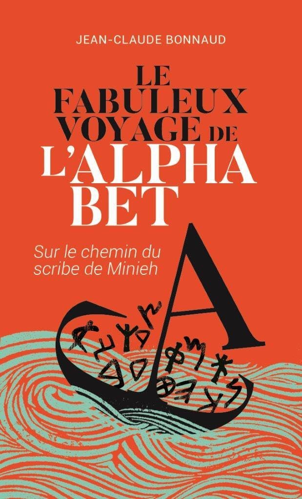 Le fabuleux voyage de l'alphabet: Sur le chemin du scribe de Minieh book