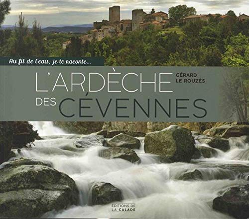 Au fil de l'eau, je te raconte... L'Ardèche des Cévennes book