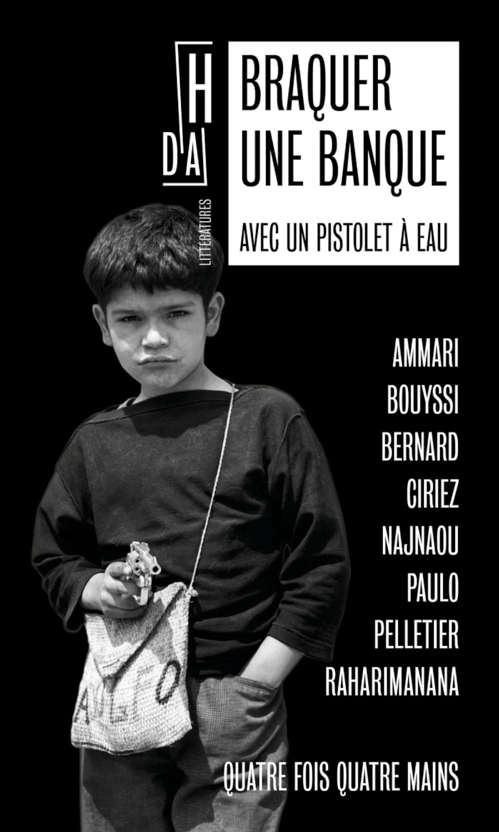 Braquer une banque avec un pistolet à eau: Quatre fois quatre mains book