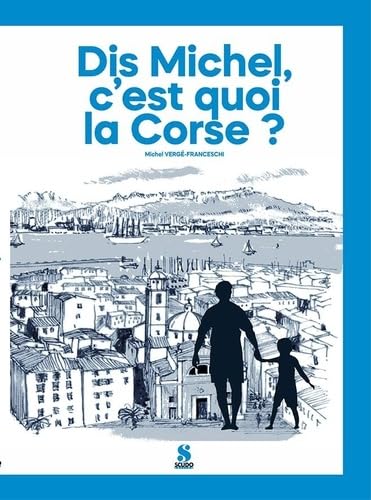 Dis Michel, c'est quoi la Corse Politics & History